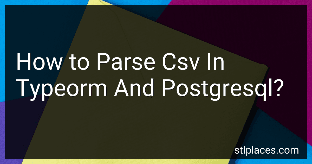 How to Parse Csv In Typeorm And Postgresql? preview