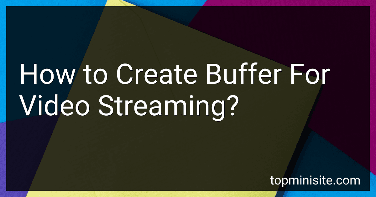 How to Create Buffer For Video Streaming? image