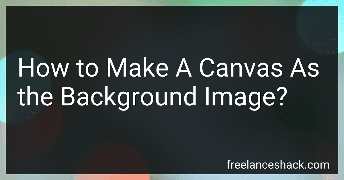 How to Make A Canvas As the Background Image? preview