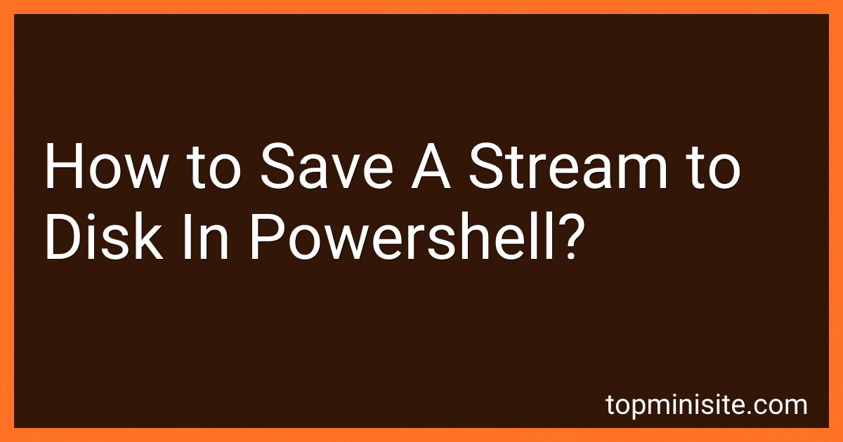 How to Save A Stream to Disk In Powershell? image
