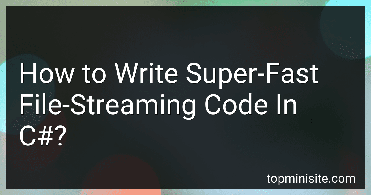 How to Write Super-Fast File-Streaming Code In C#? image