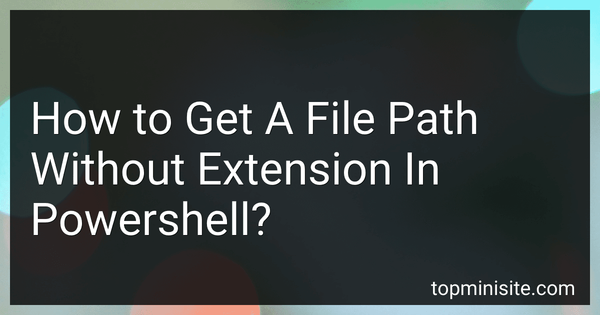 How to Get A File Path Without Extension In Powershell? image