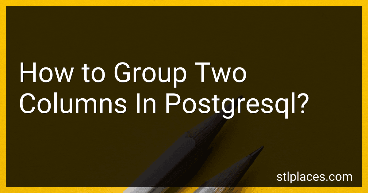 How to Group Two Columns In Postgresql? preview