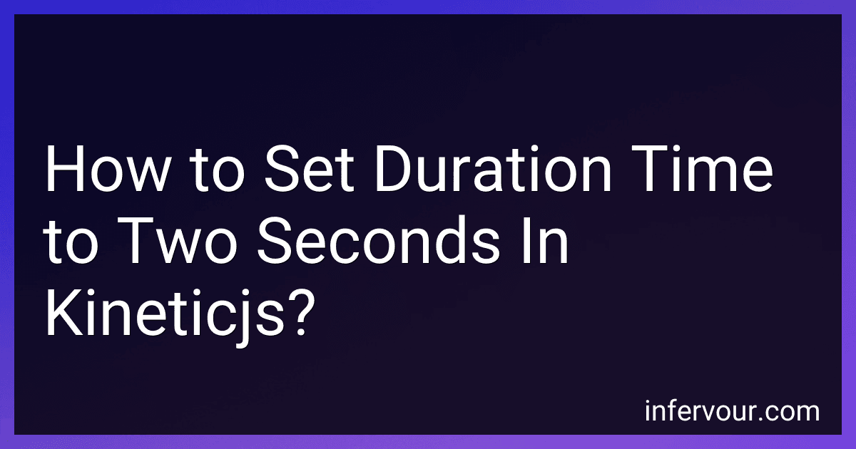How to Set Duration Time to Two Seconds In Kineticjs? preview