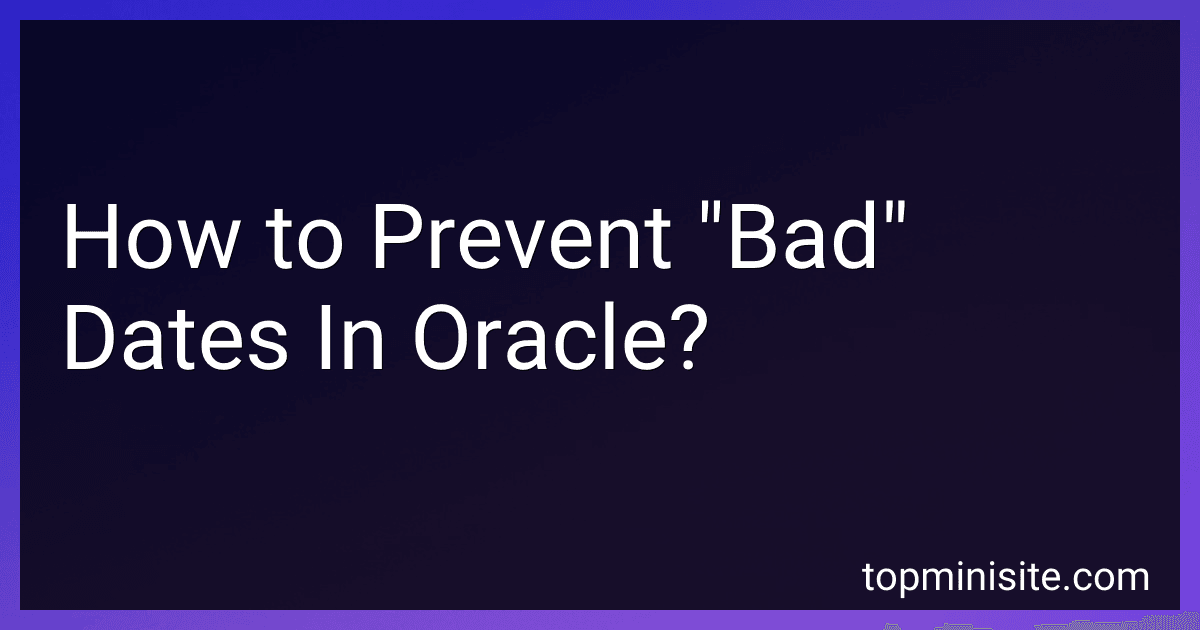 How to Prevent "Bad" Dates In Oracle? preview