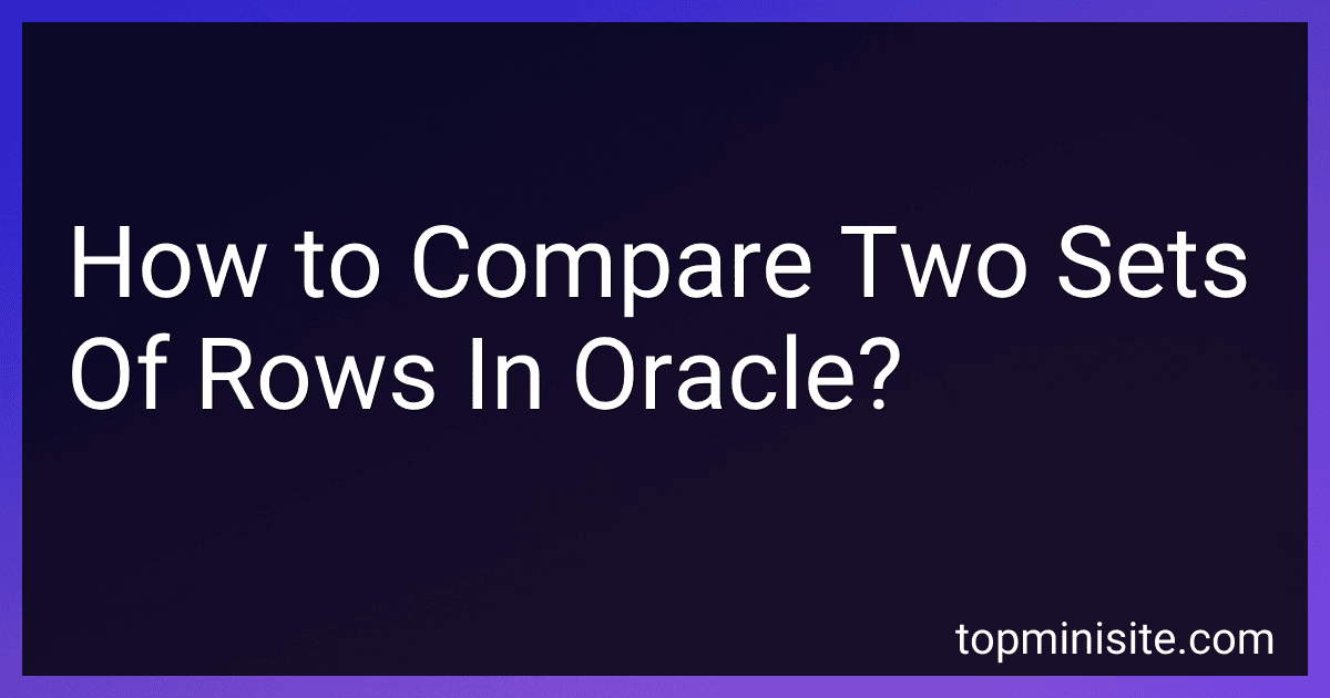 How to Compare Two Sets Of Rows In Oracle? preview