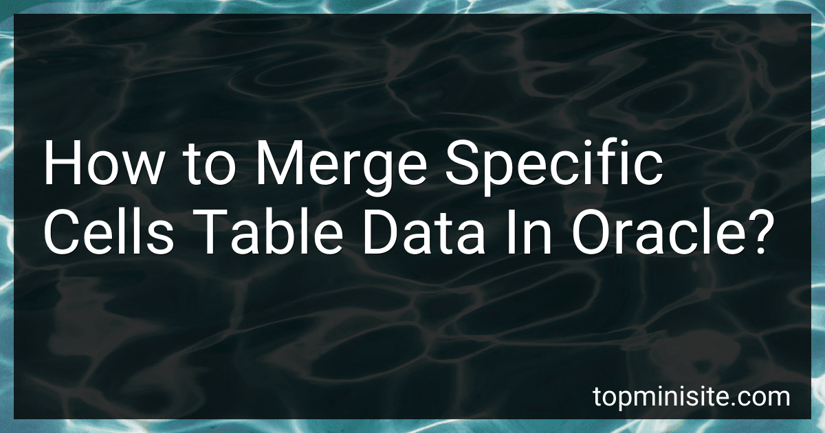 How to Merge Specific Cells Table Data In Oracle? preview