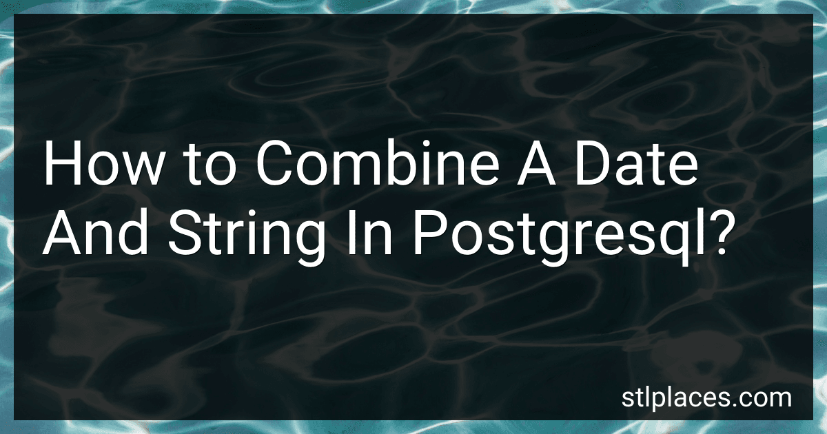 How to Combine A Date And String In Postgresql? preview