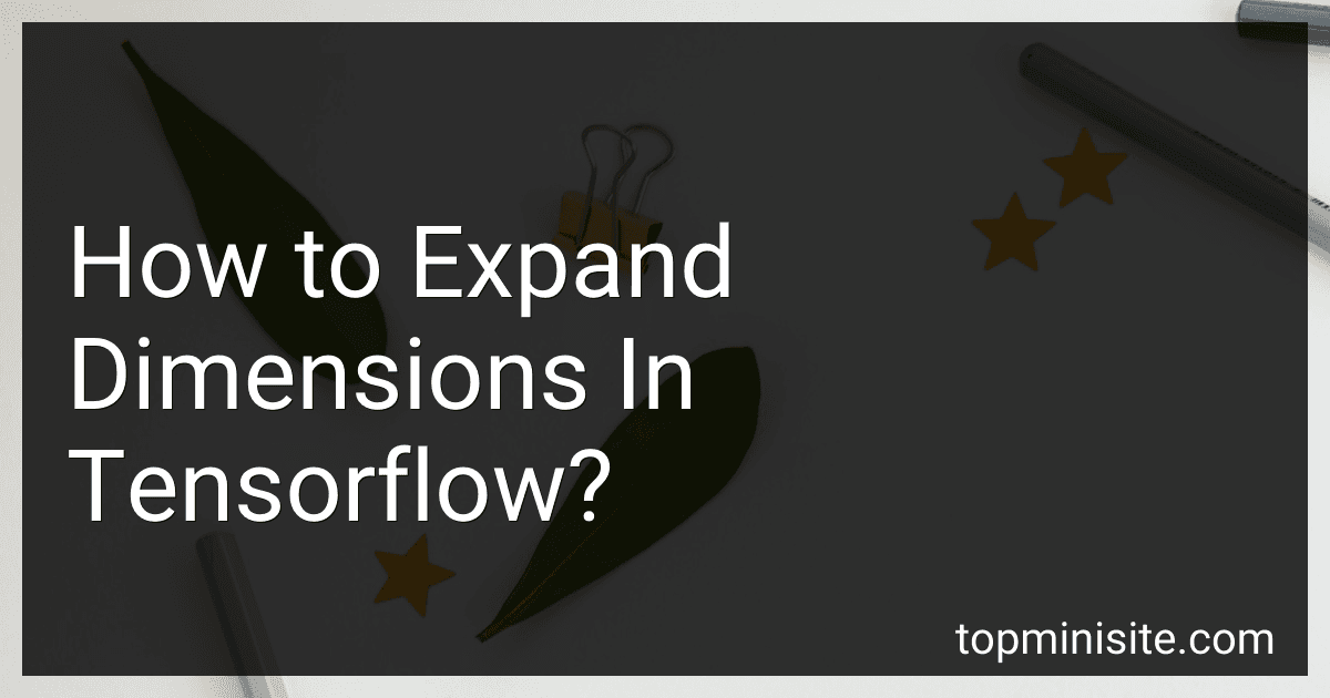 How to Expand Dimensions In Tensorflow? preview
