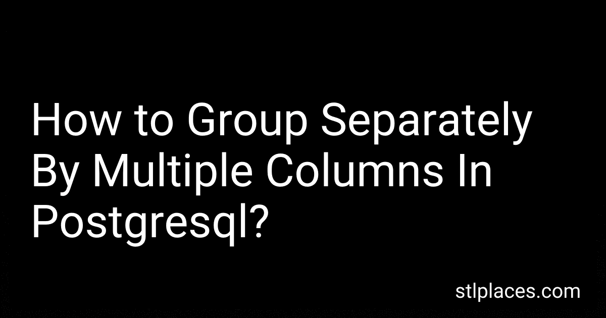 How to Group Separately By Multiple Columns In Postgresql? preview
