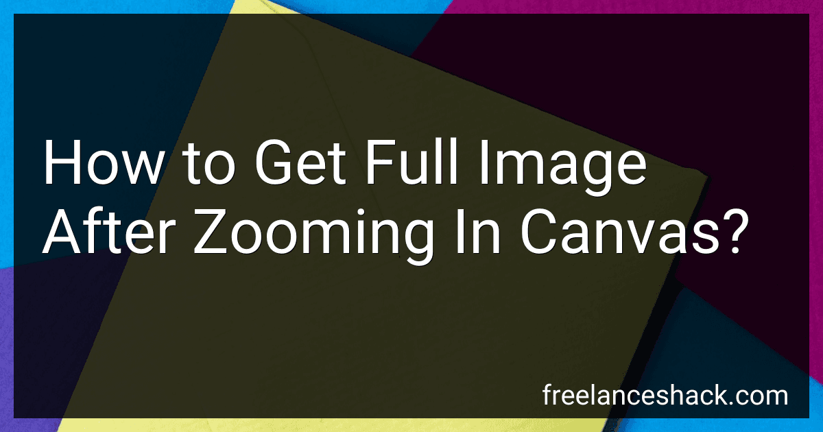 How to Get Full Image After Zooming In Canvas? image