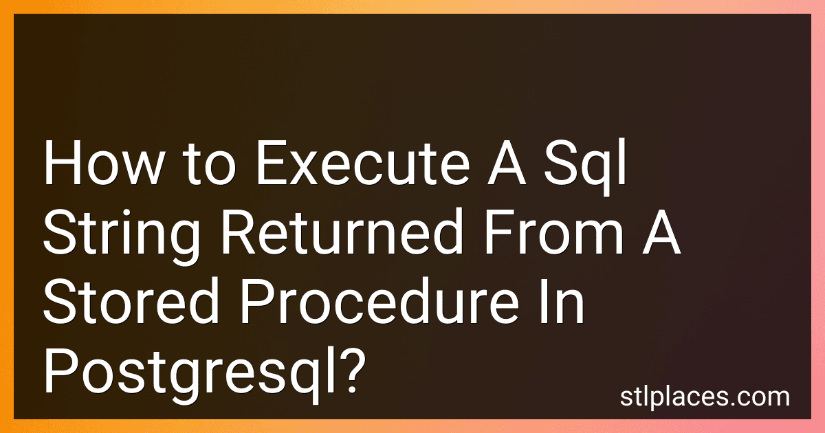 How to Execute A Sql String Returned From A Stored Procedure In Postgresql? preview