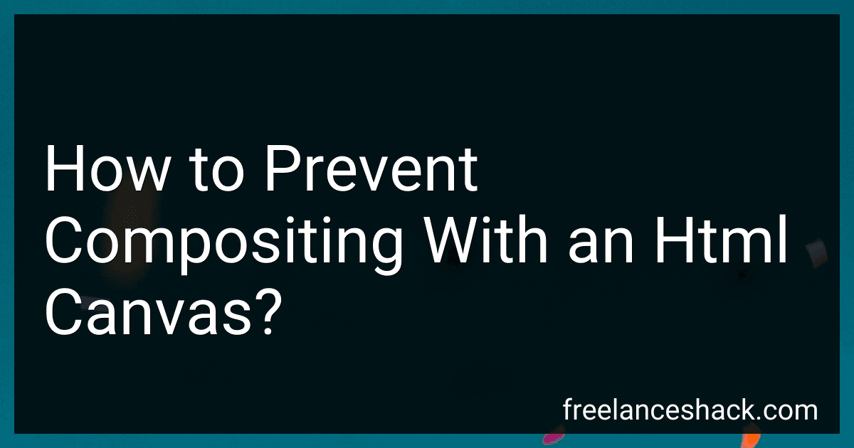 How to Prevent Compositing With an Html Canvas? image