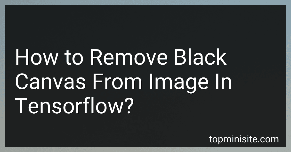 How to Remove Black Canvas From Image In Tensorflow? preview
