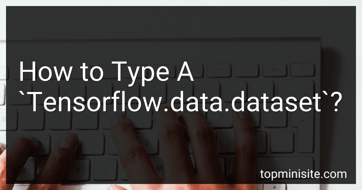 How to Type A `Tensorflow.data.dataset`? image