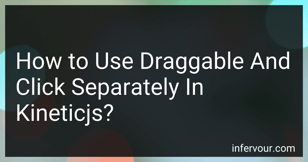 How to Use Draggable And Click Separately In Kineticjs? preview