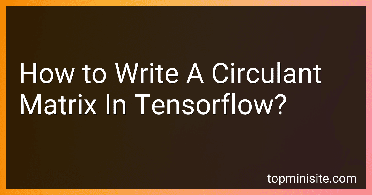 How to Write A Circulant Matrix In Tensorflow? image