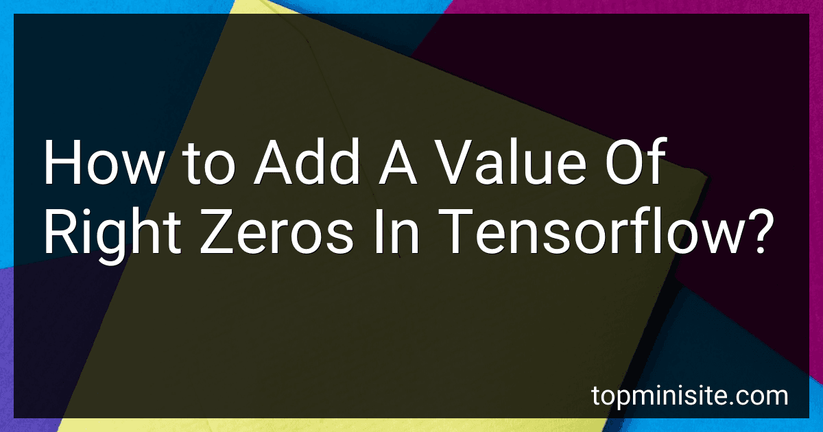How to Add A Value Of Right Zeros In Tensorflow? image