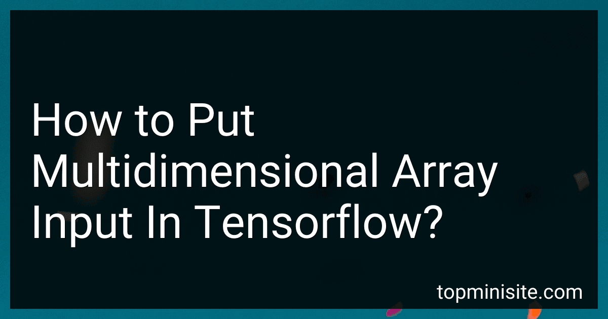 How to Put Multidimensional Array Input In Tensorflow? preview