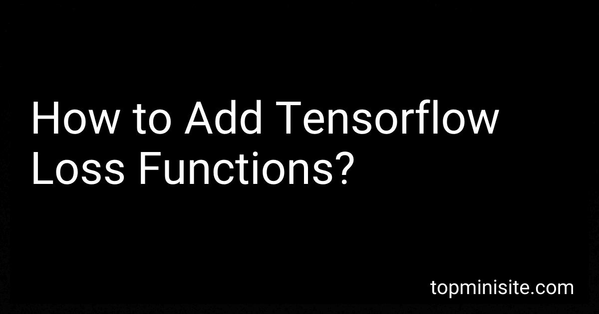 How to Add Tensorflow Loss Functions? preview