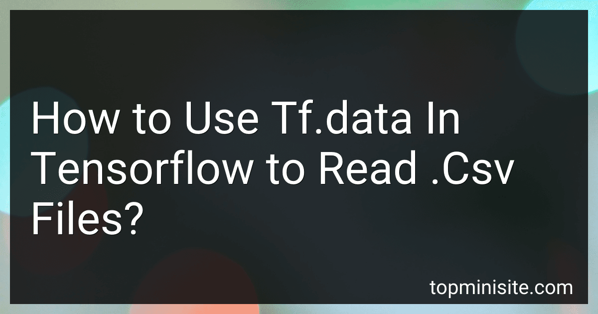 How to Use Tf.data In Tensorflow to Read .Csv Files? image