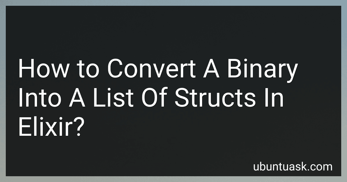 How to Convert A Binary Into A List Of Structs In Elixir? image