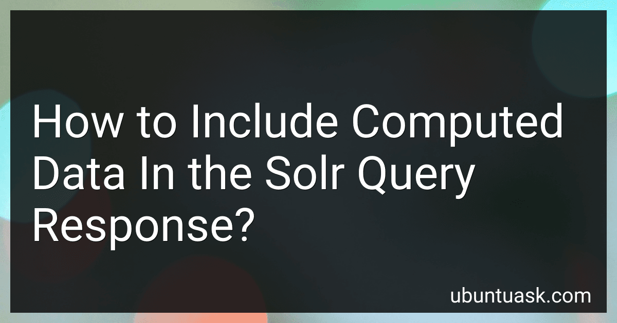 How to Include Computed Data In the Solr Query Response? image