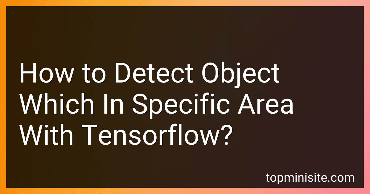 How to Detect Object Which In Specific Area With Tensorflow? preview
