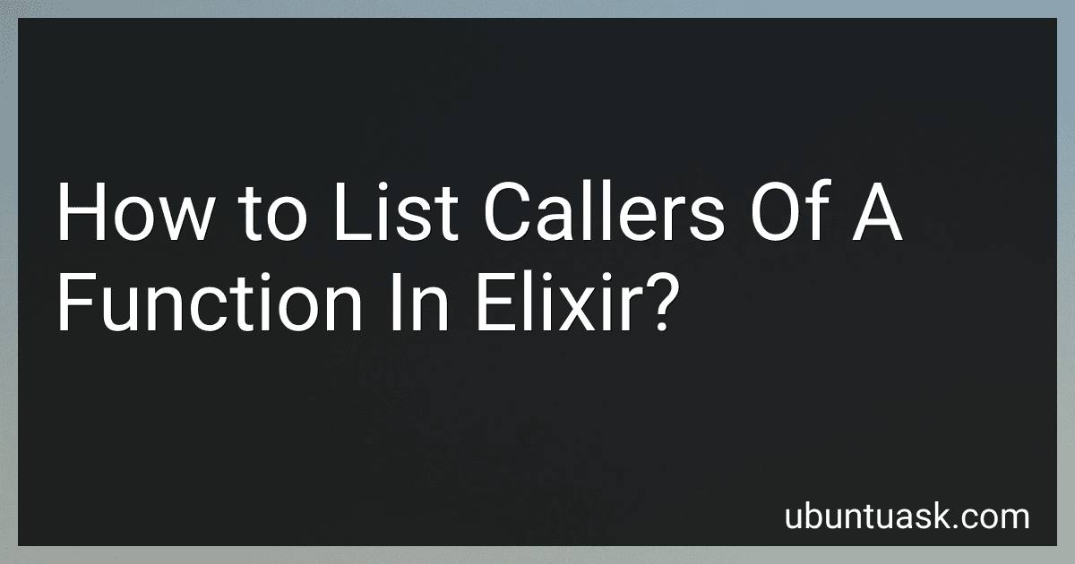 How to List Callers Of A Function In Elixir? preview