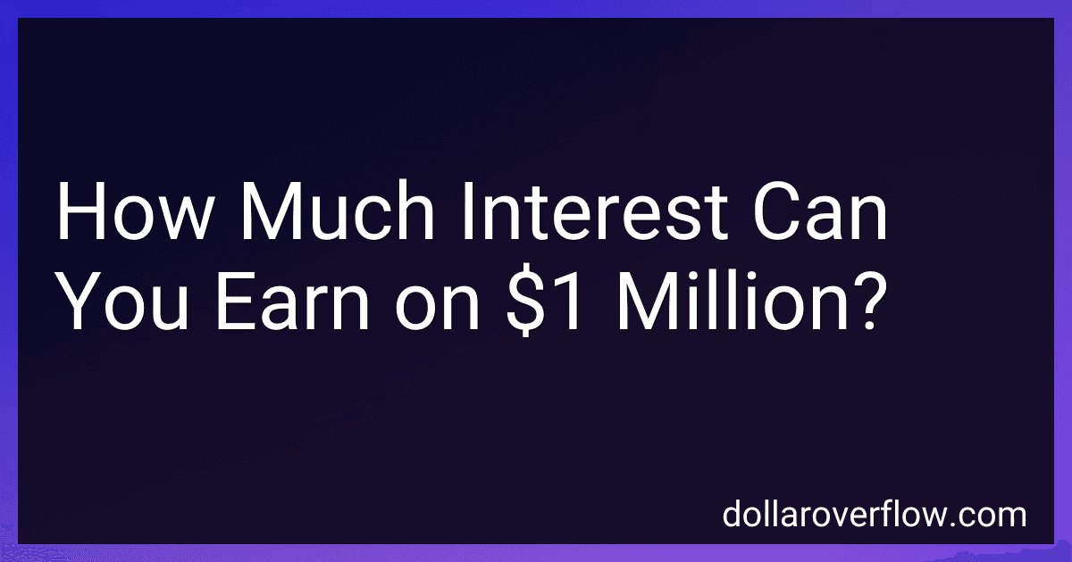 How Much Interest Can You Earn on $1 Million? image