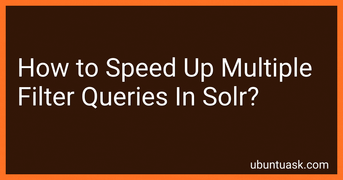 How to Speed Up Multiple Filter Queries In Solr? image