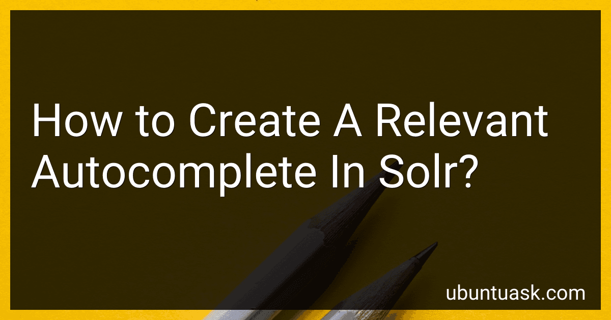 How to Create A Relevant Autocomplete In Solr? image