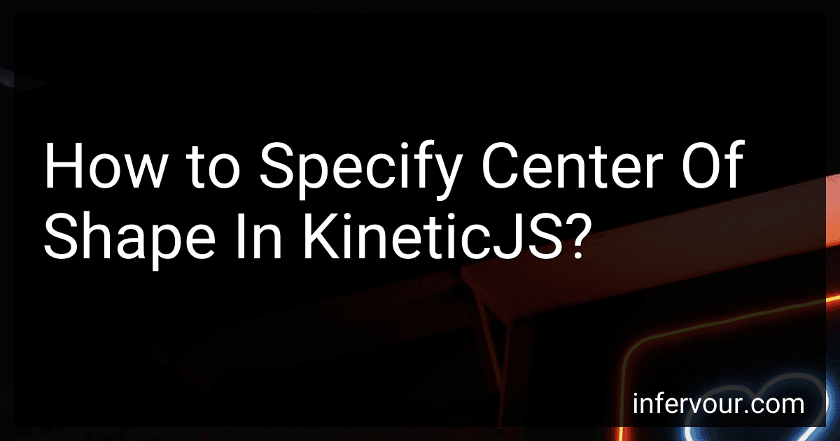 How to Specify Center Of Shape In KineticJS? preview