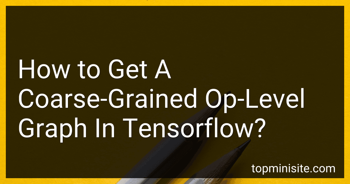 How to Get A Coarse-Grained Op-Level Graph In Tensorflow? image