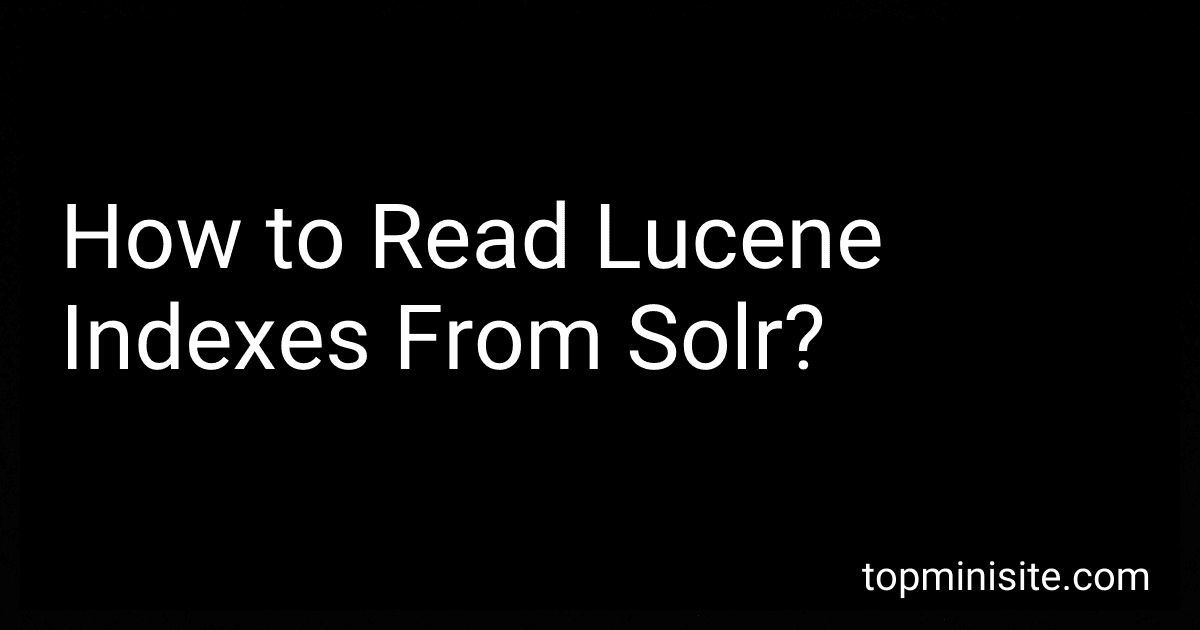 How to Read Lucene Indexes From Solr? image
