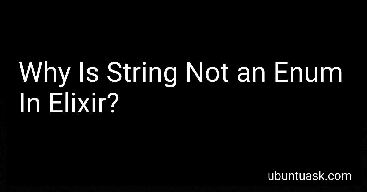 Why Is String Not an Enum In Elixir? image