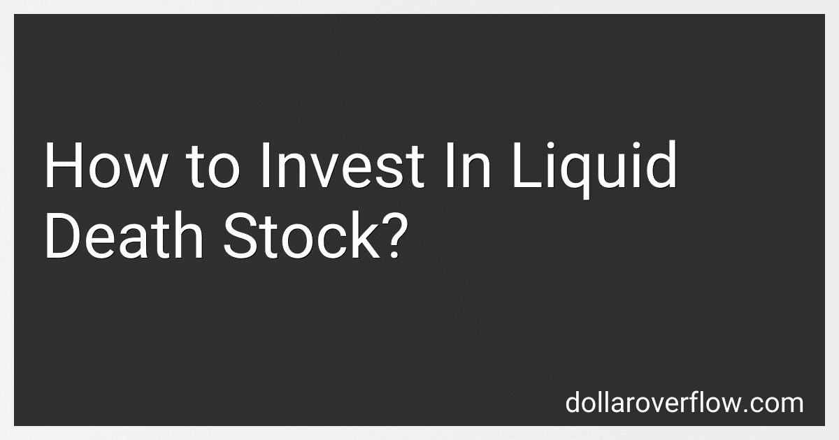 How to Invest In Liquid Death Stock? image