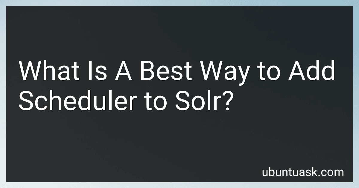 What Is A Best Way to Add Scheduler to Solr? preview