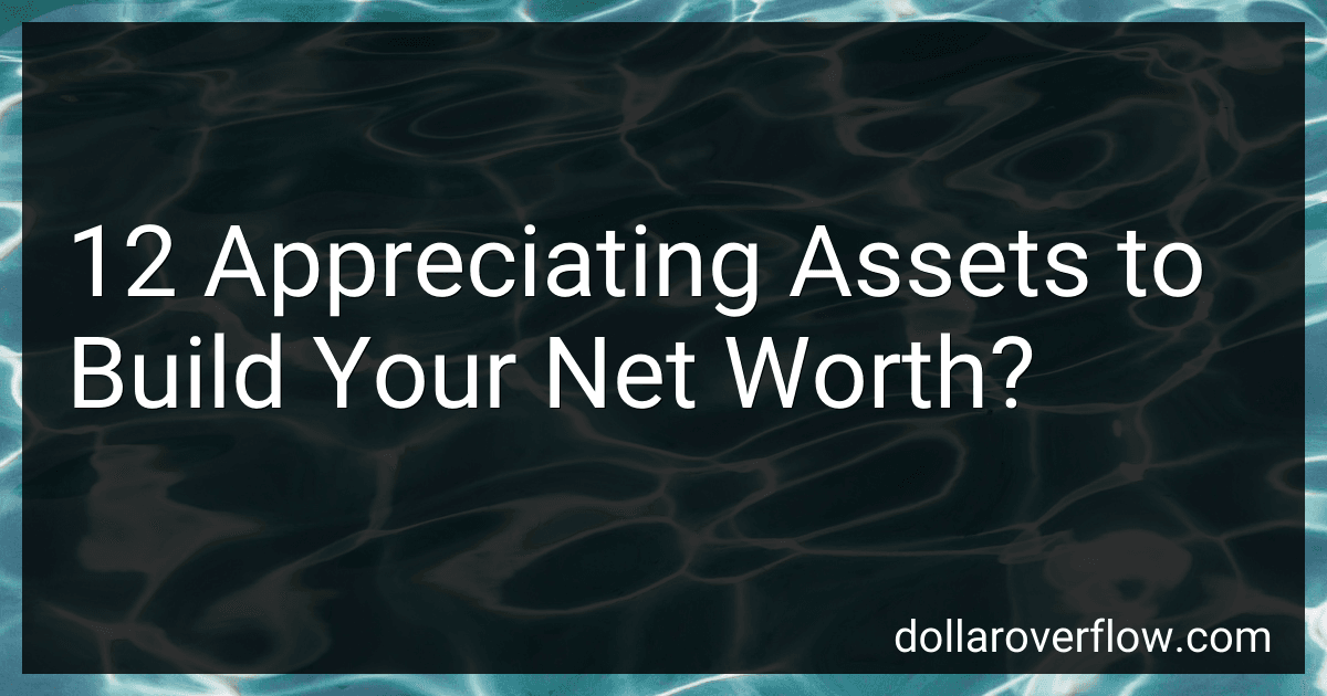 3 Appreciating Assets to Build Your Net Worth? image