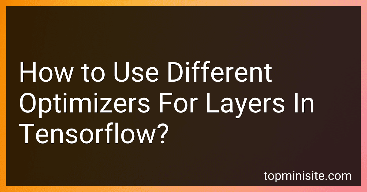 How to Use Different Optimizers For Layers In Tensorflow? image