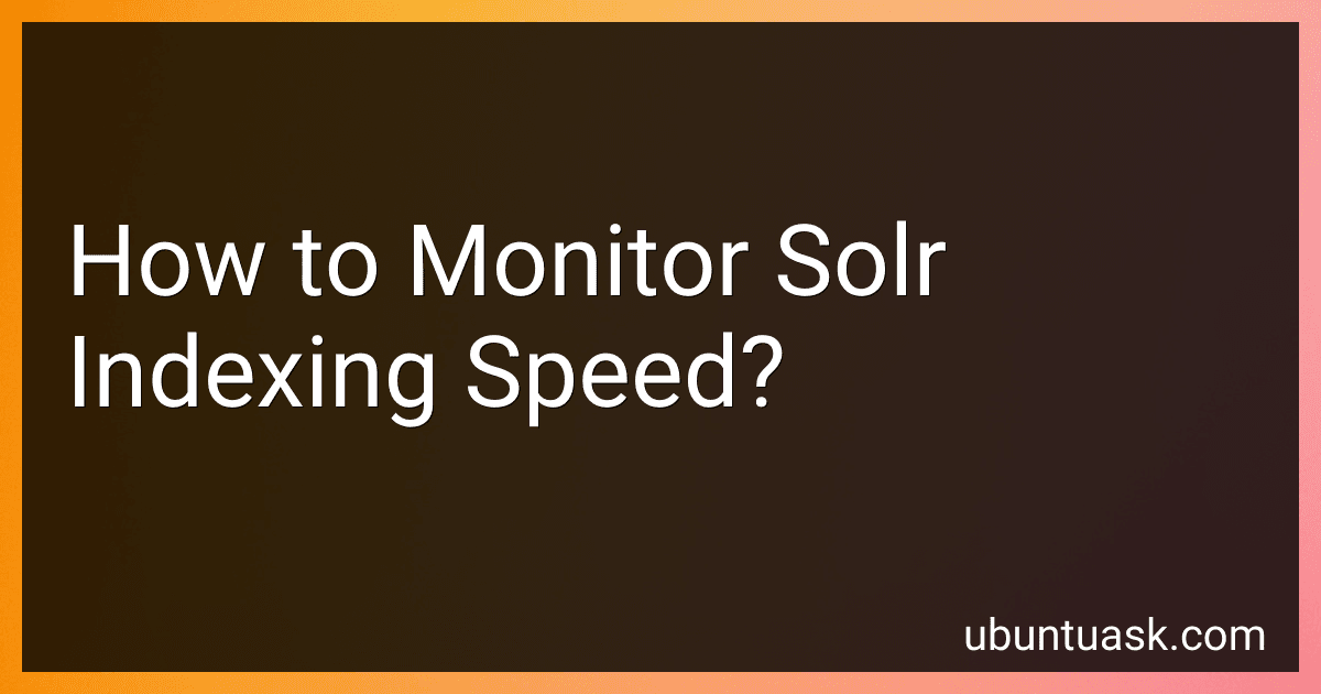 How to Monitor Solr Indexing Speed? preview