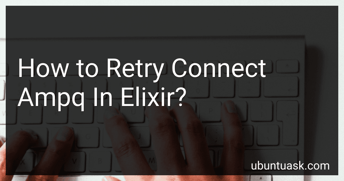 How to Retry Connect Ampq In Elixir? preview