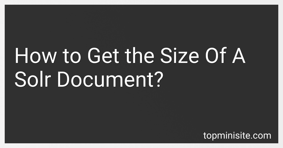 How to Get the Size Of A Solr Document? image