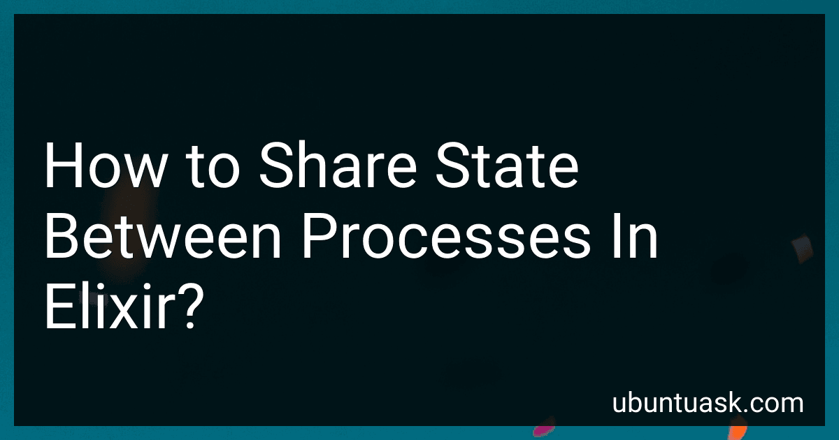 How to Share State Between Processes In Elixir? image