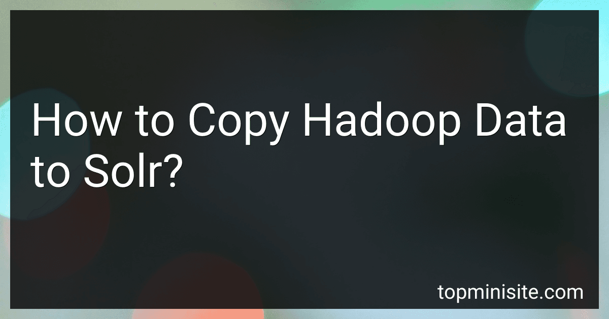How to Copy Hadoop Data to Solr? image