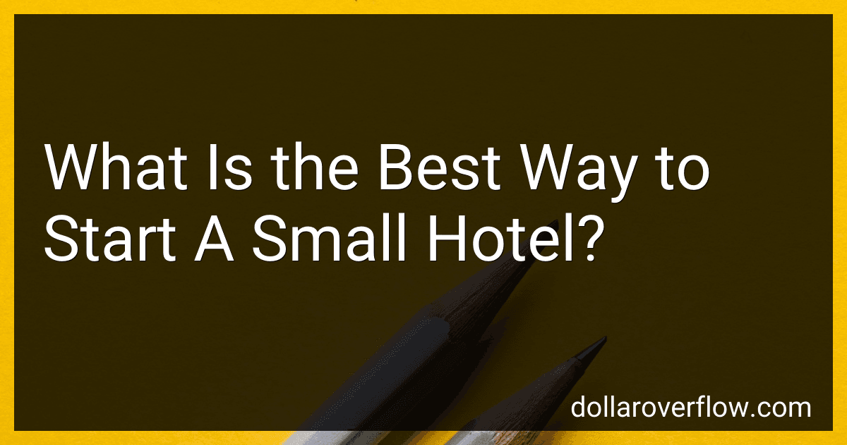 What Is the Best Way to Start A Small Hotel? image