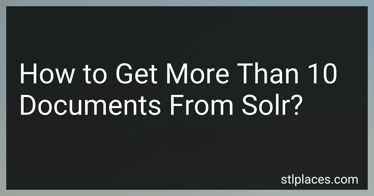 How to Get More Than 10 Documents From Solr? preview
