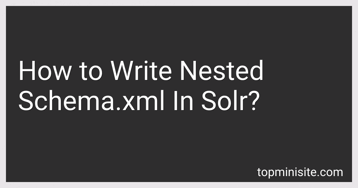 How to Write Nested Schema.xml In Solr? image