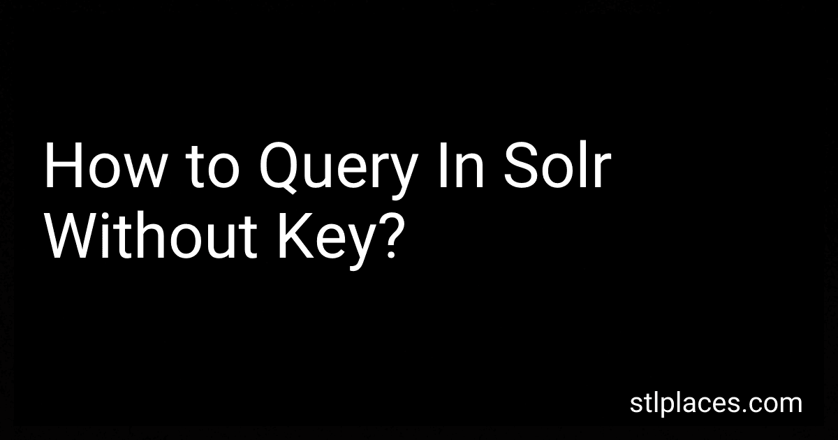 How to Query In Solr Without Key? preview