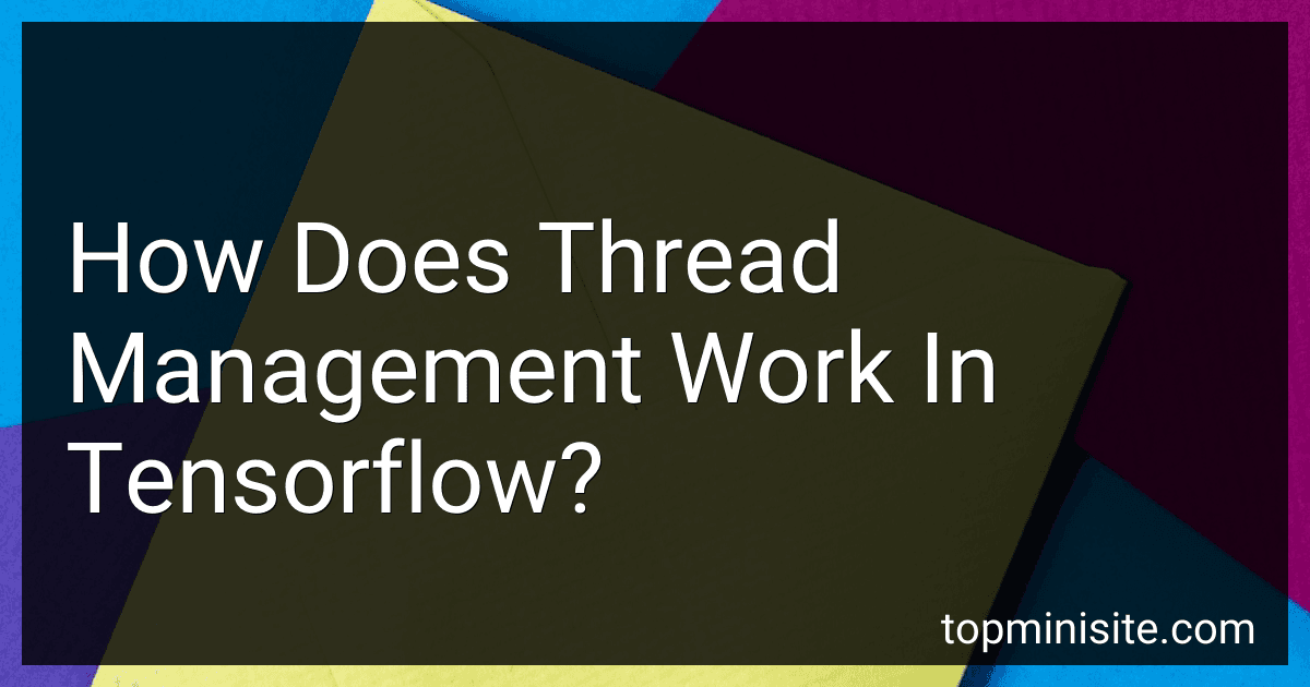 How Does Thread Management Work In Tensorflow? preview